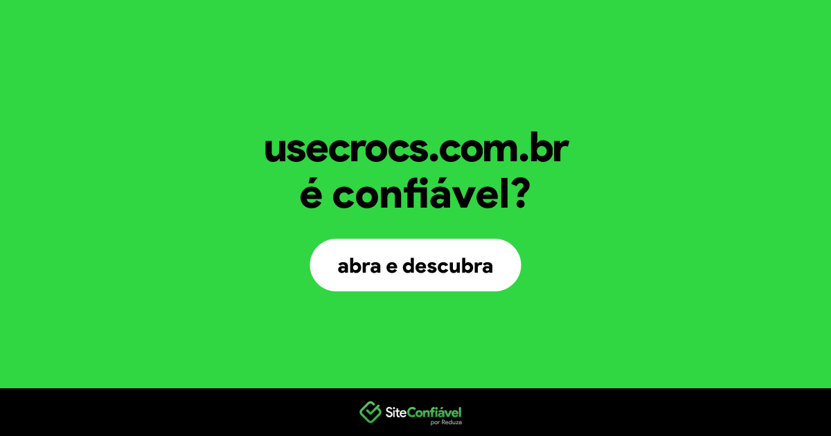 O site usecrocs.com.br é confiável?