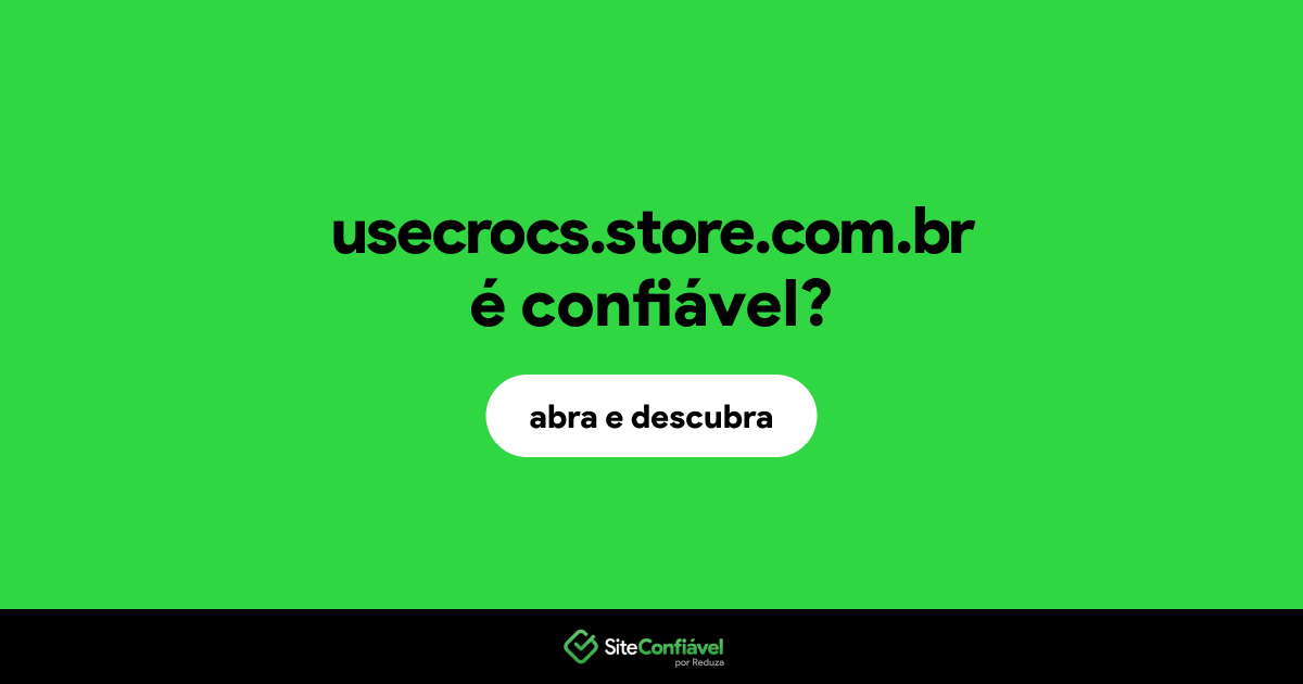 O site usecrocs.store.com.br é confiável?