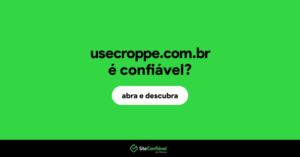 O site usecroppe.com.br é confiável?