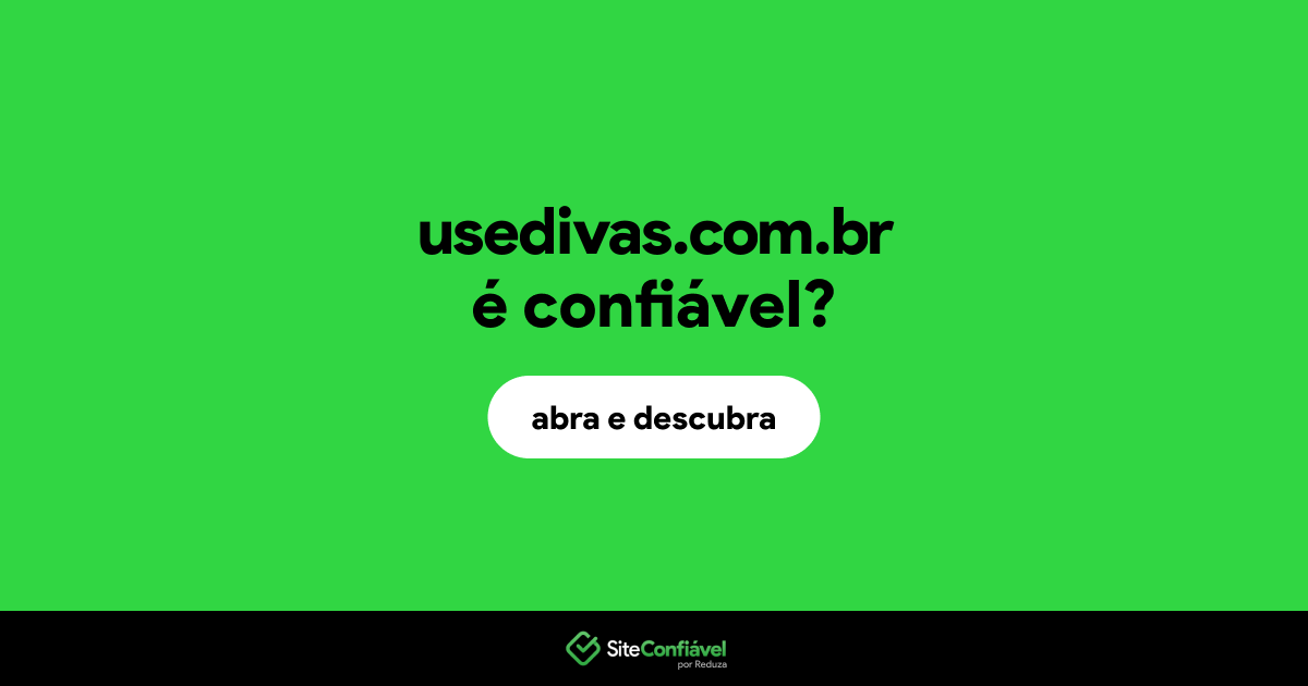 O site usedivas.com.br é confiável?