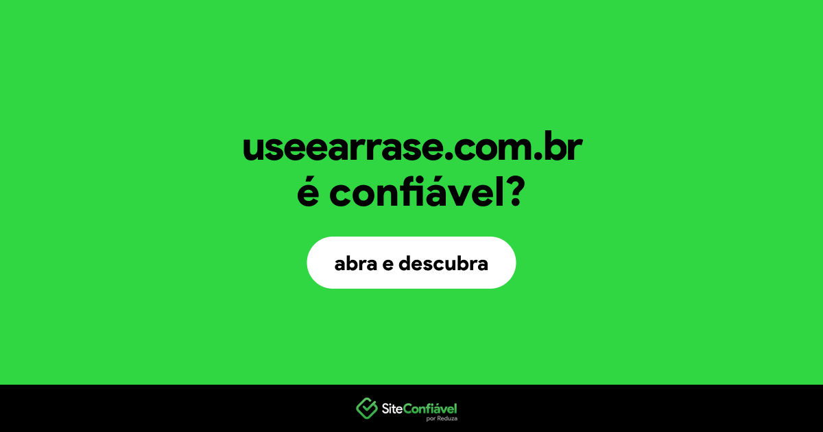 O site useearrase.com.br é confiável?