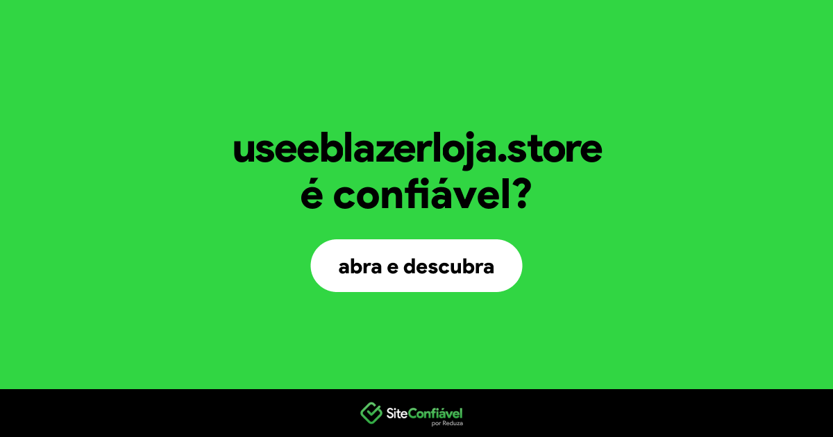 O site useeblazerloja.store é confiável?
