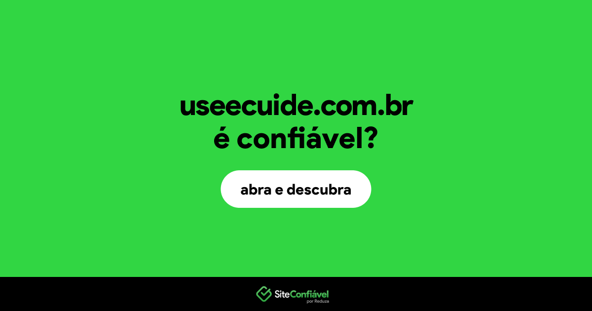 O site useecuide.com.br é confiável?