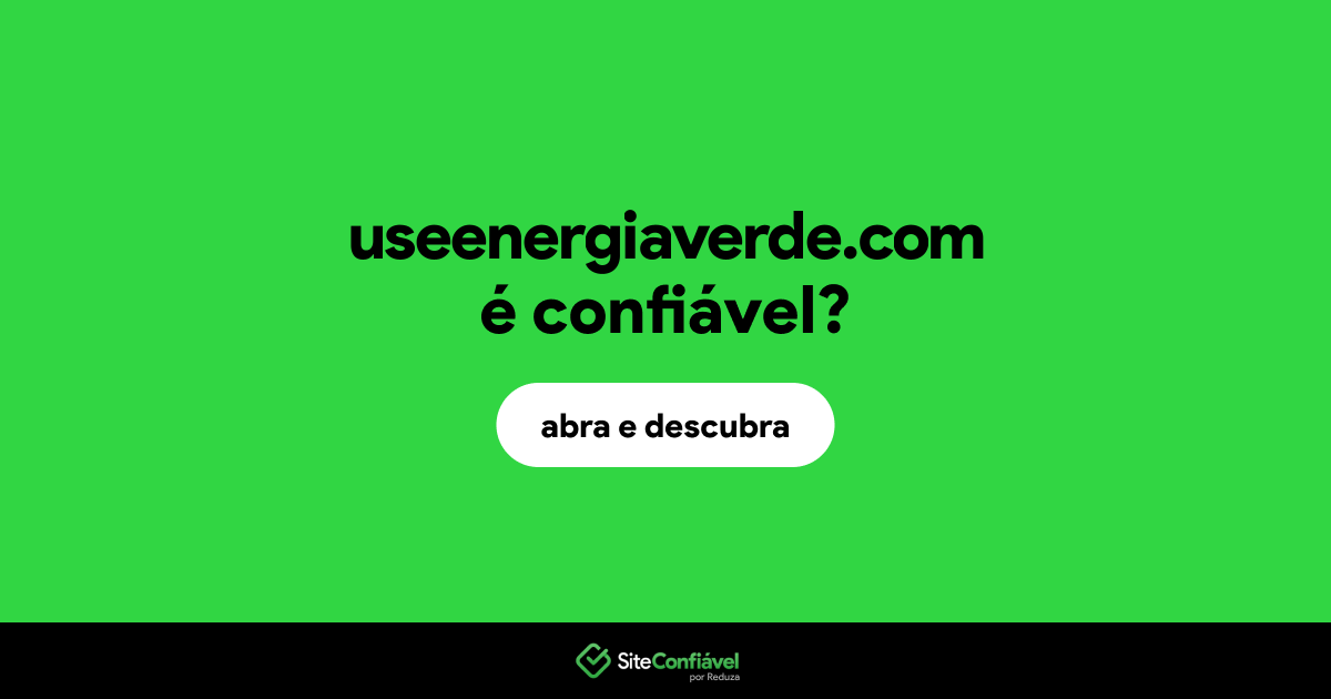 O site useenergiaverde.com é confiável?