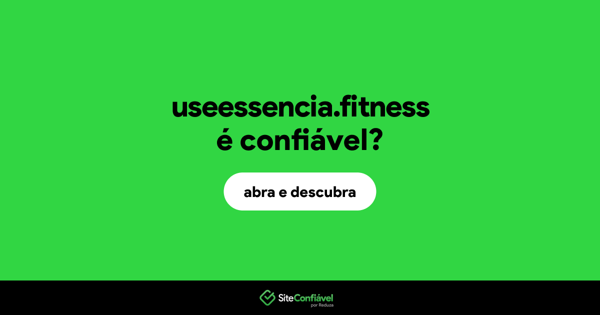 O site useessencia.fitness é confiável?