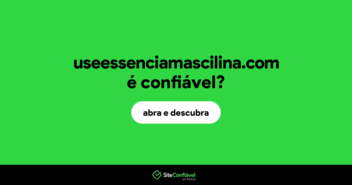 O site useessenciamascilina.com é confiável?