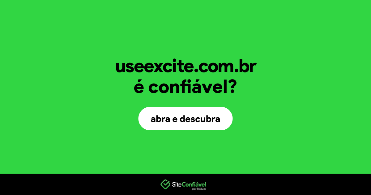 O site useexcite.com.br é confiável?