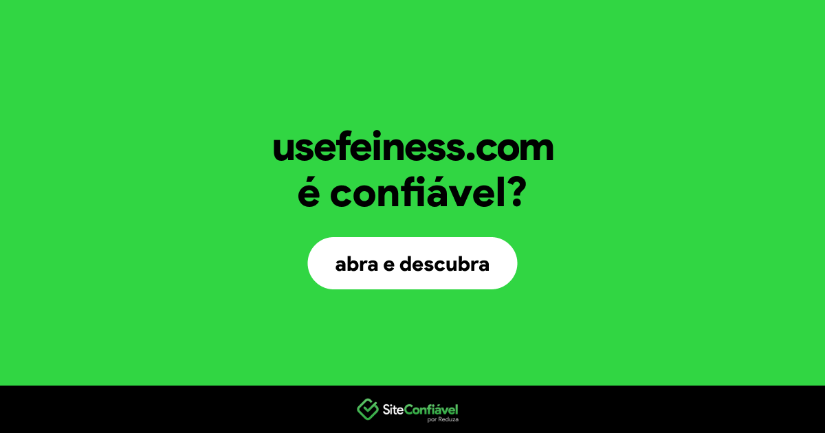 O site usefeiness.com é confiável?