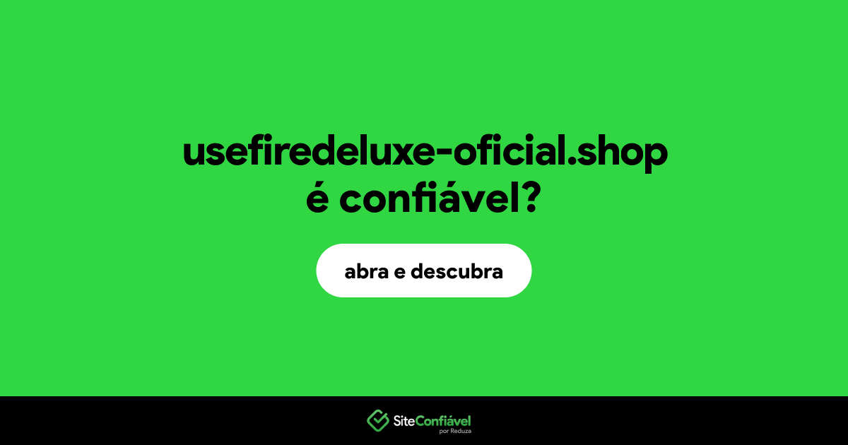 O site usefiredeluxe-oficial.shop é confiável?