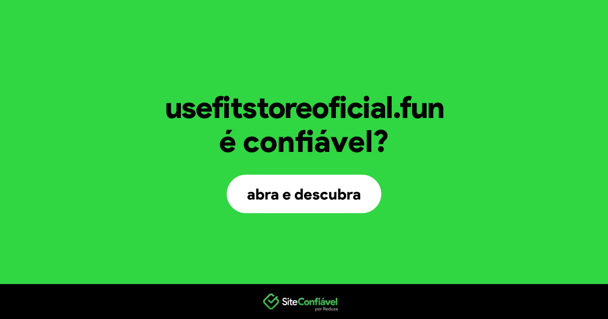 O site usefitstoreoficial.fun é confiável?