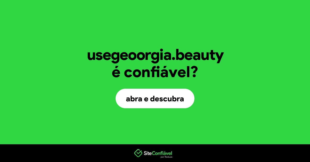 O site usegeoorgia.beauty é confiável?