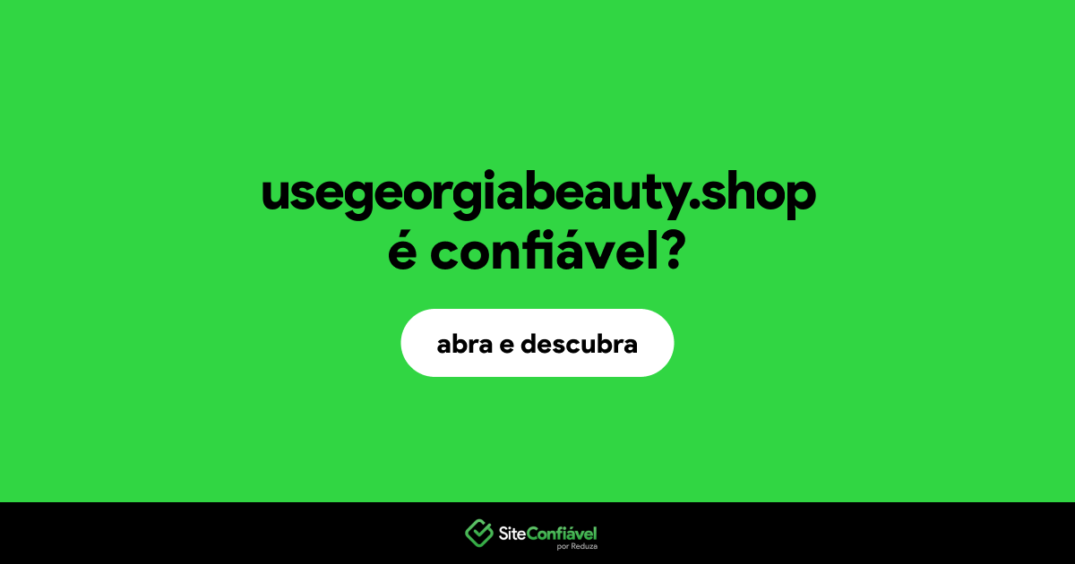 O site usegeorgiabeauty.shop é confiável?