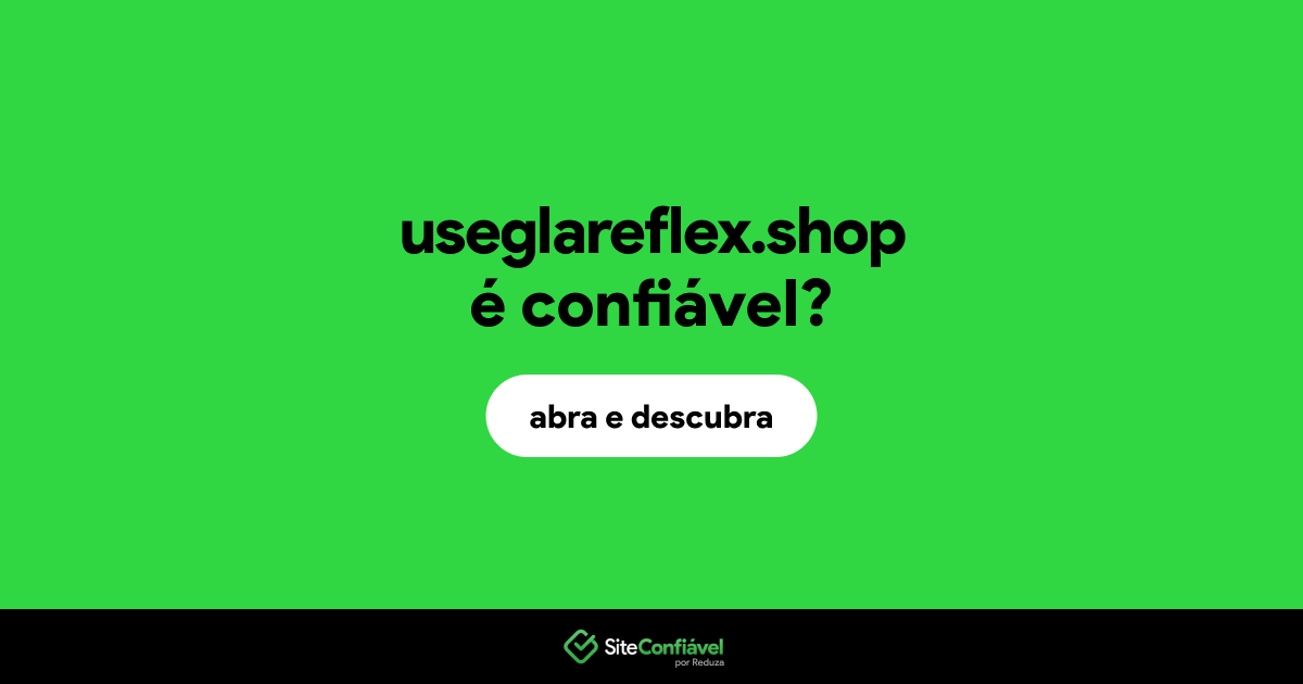 O site useglareflex.shop é confiável?