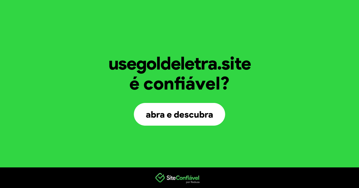 O site usegoldeletra.site é confiável?