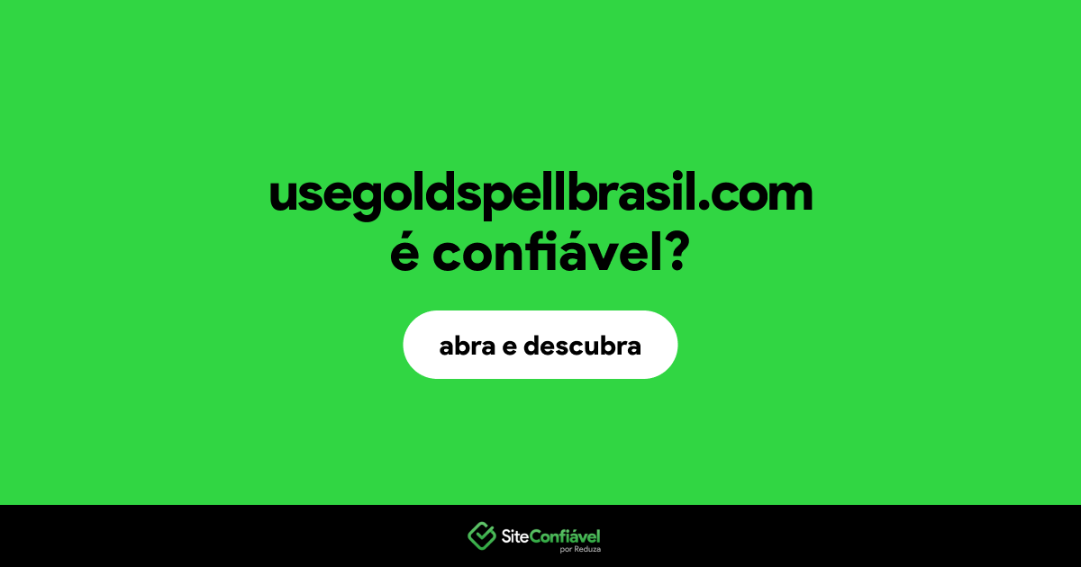 O site usegoldspellbrasil.com é confiável?