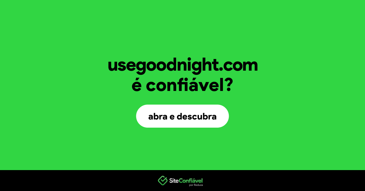 O site usegoodnight.com é confiável?