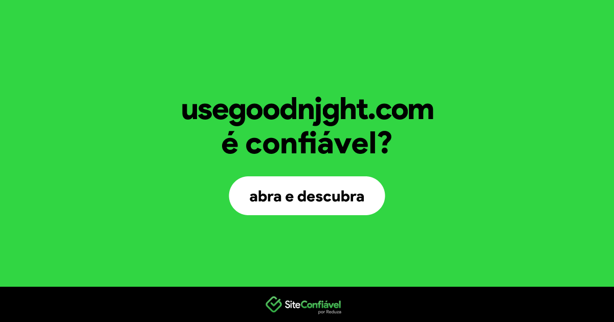 O site usegoodnjght.com é confiável?