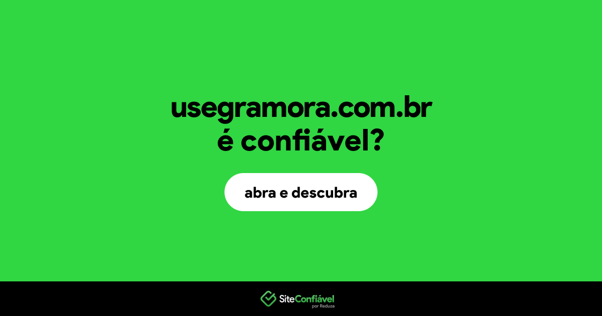 O site usegramora.com.br é confiável?