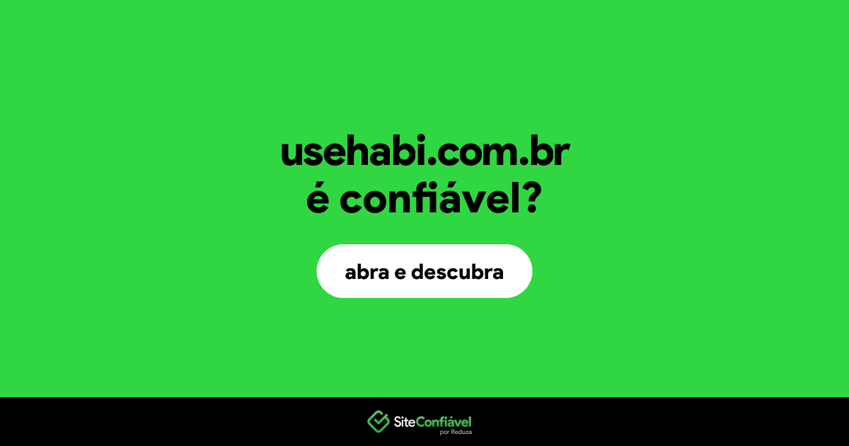 O site usehabi.com.br é confiável?