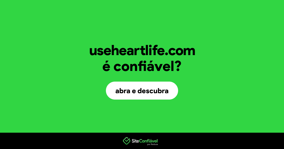 O site useheartlife.com é confiável?
