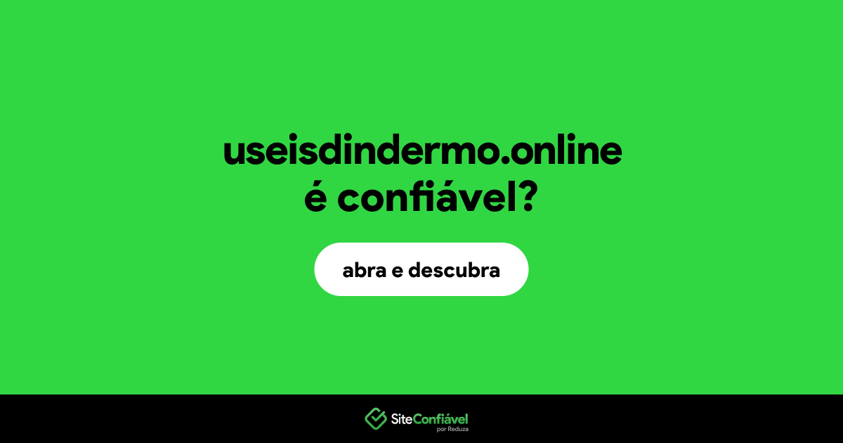 O site useisdindermo.online é confiável?