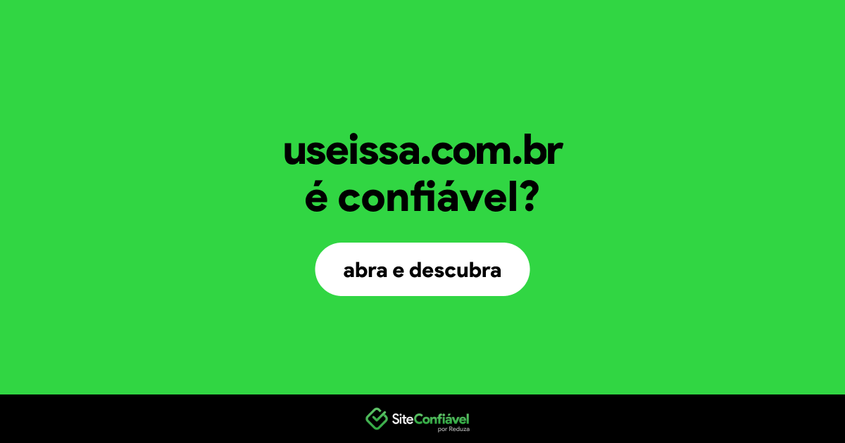 O site useissa.com.br é confiável?
