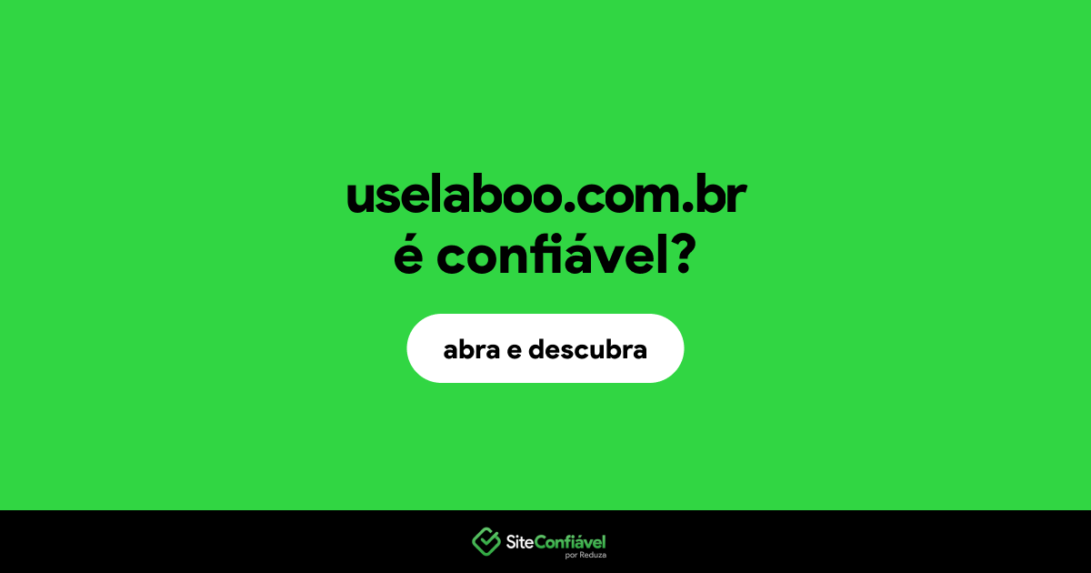 O site uselaboo.com.br é confiável?