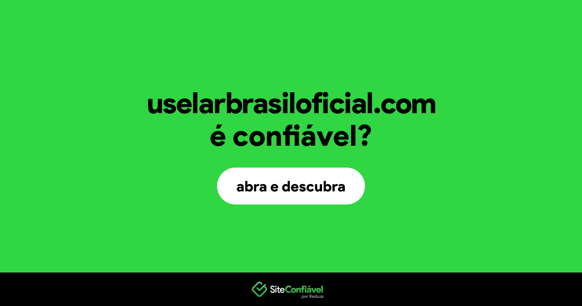 O site uselarbrasiloficial.com é confiável?