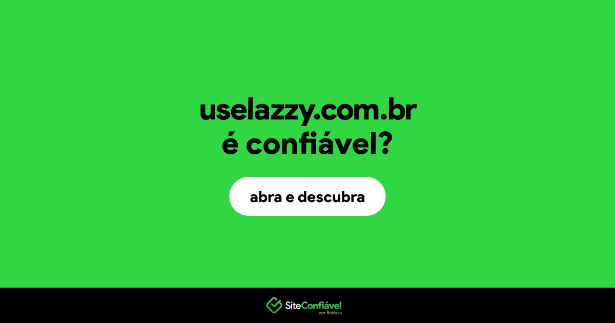 O site uselazzy.com.br é confiável?