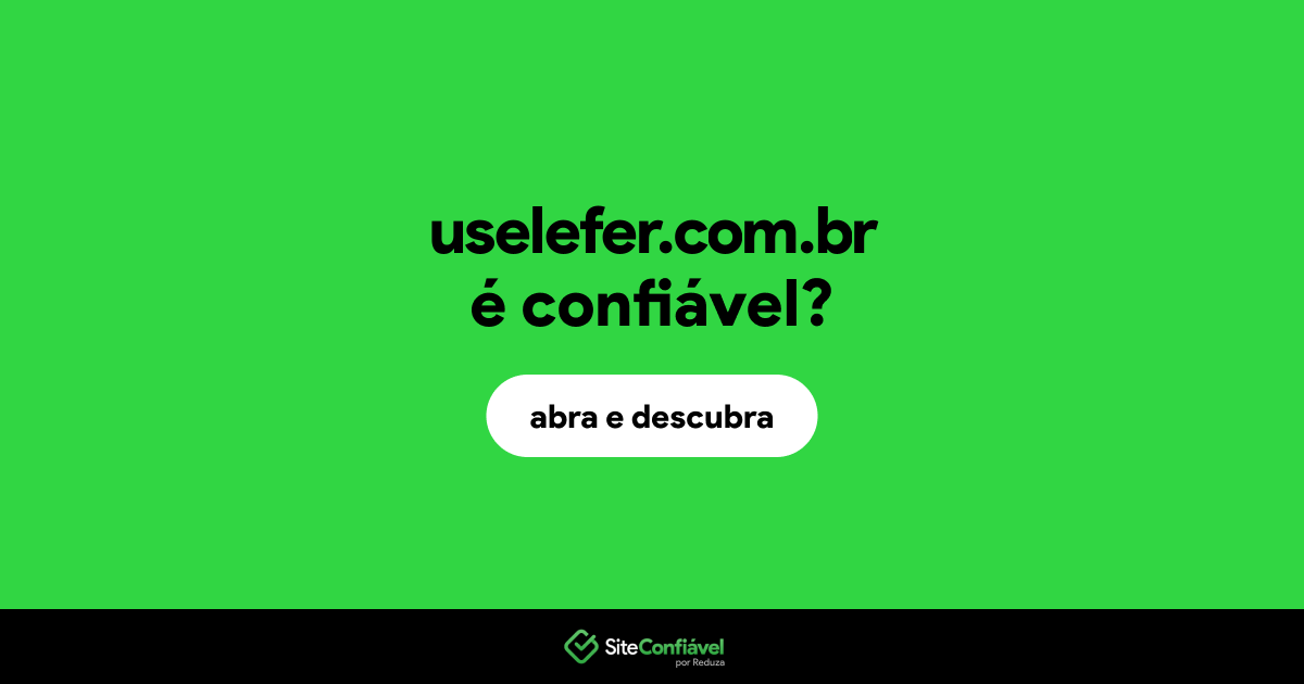 O site uselefer.com.br é confiável?