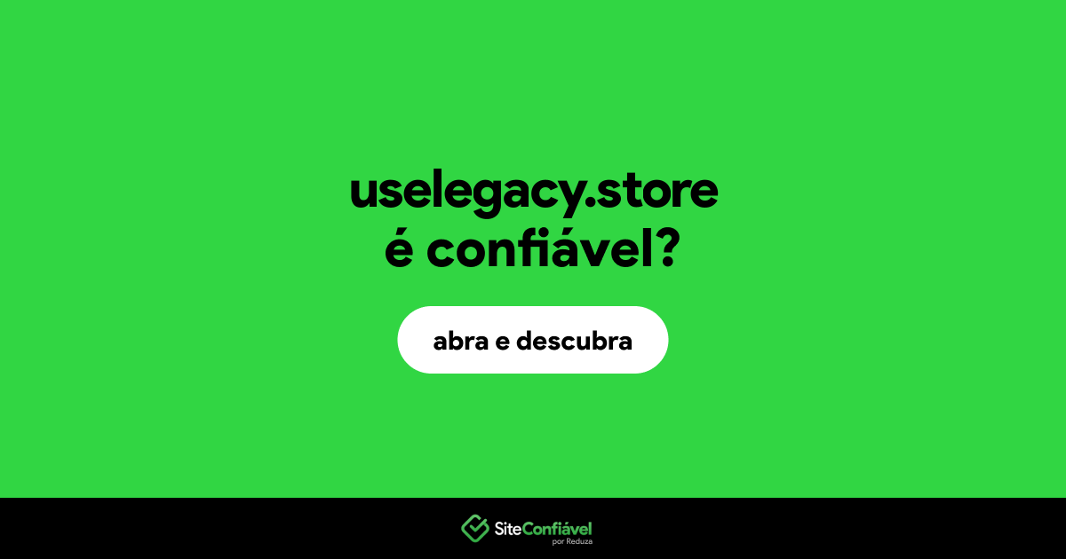 O site uselegacy.store é confiável?