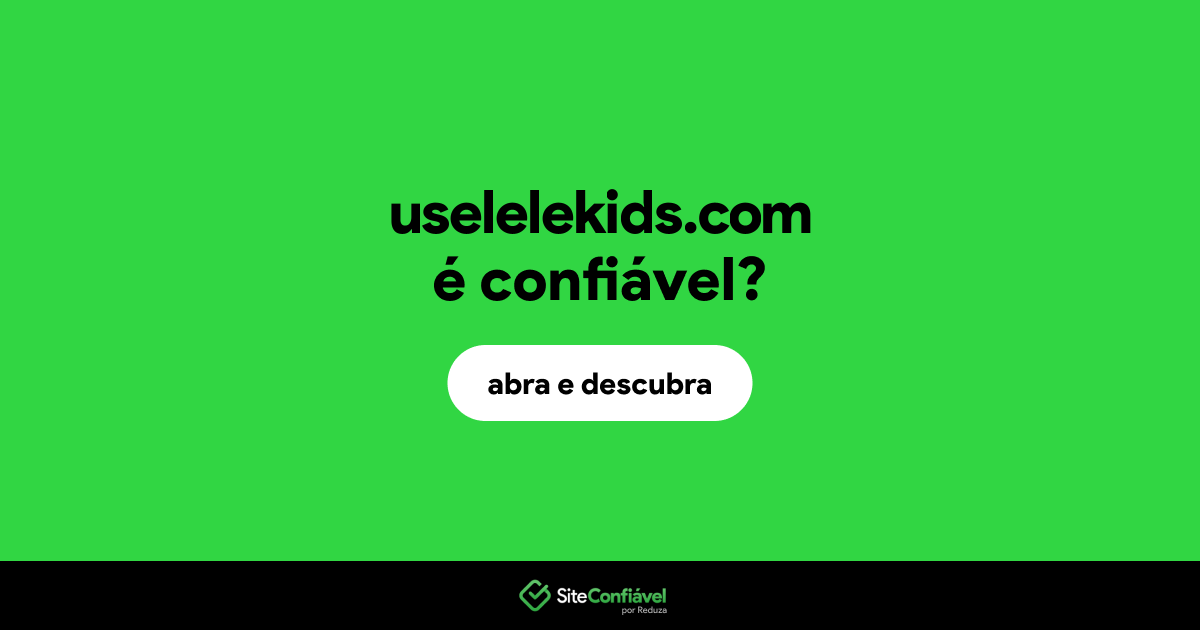 O site uselelekids.com é confiável?