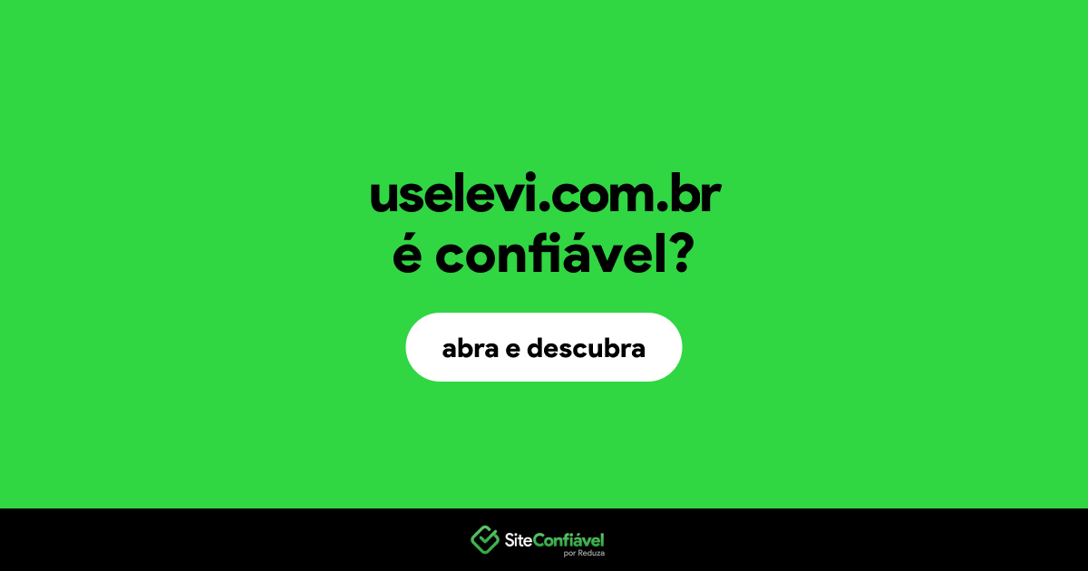 O site uselevi.com.br é confiável?