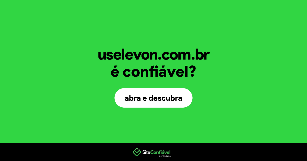 O site uselevon.com.br é confiável?