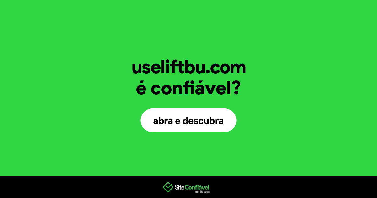 O site useliftbu.com é confiável?