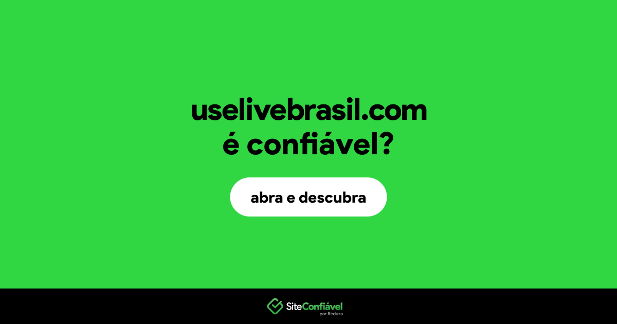 O site uselivebrasil.com é confiável?
