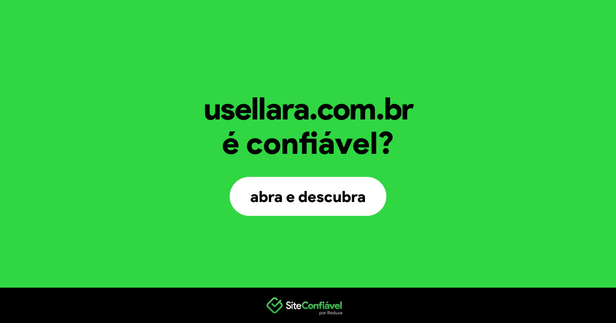 O site usellara.com.br é confiável?