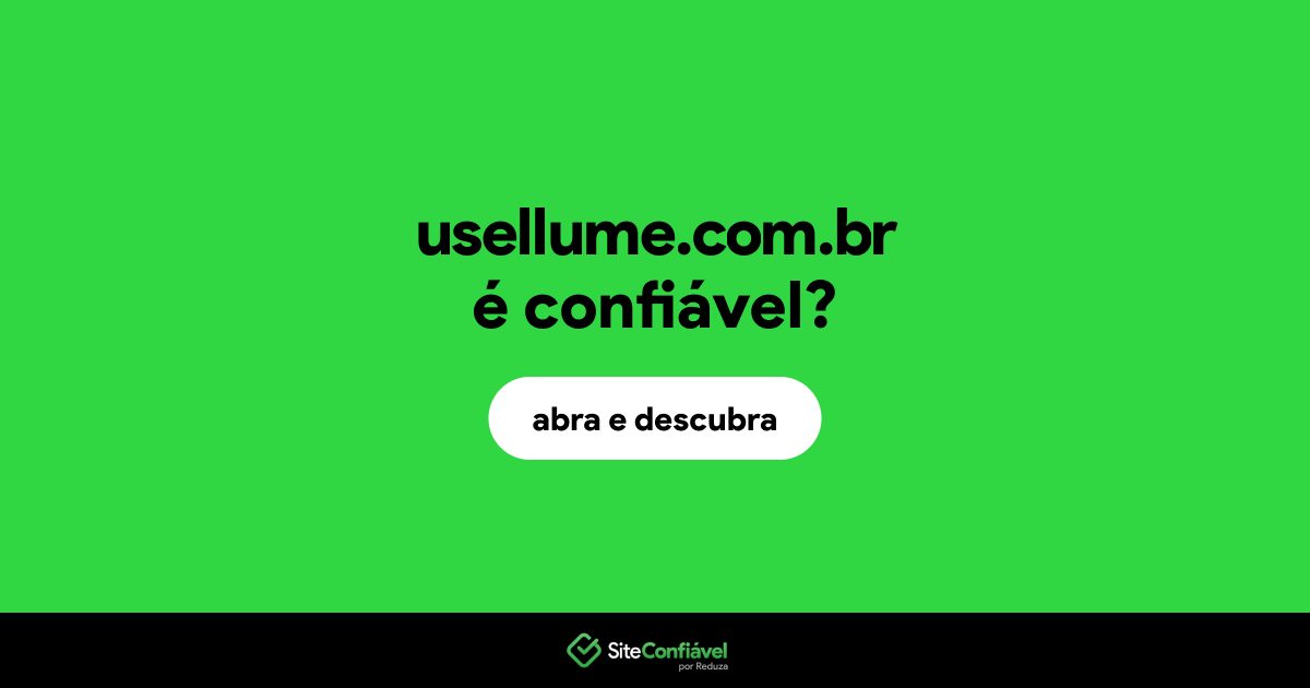 O site usellume.com.br é confiável?