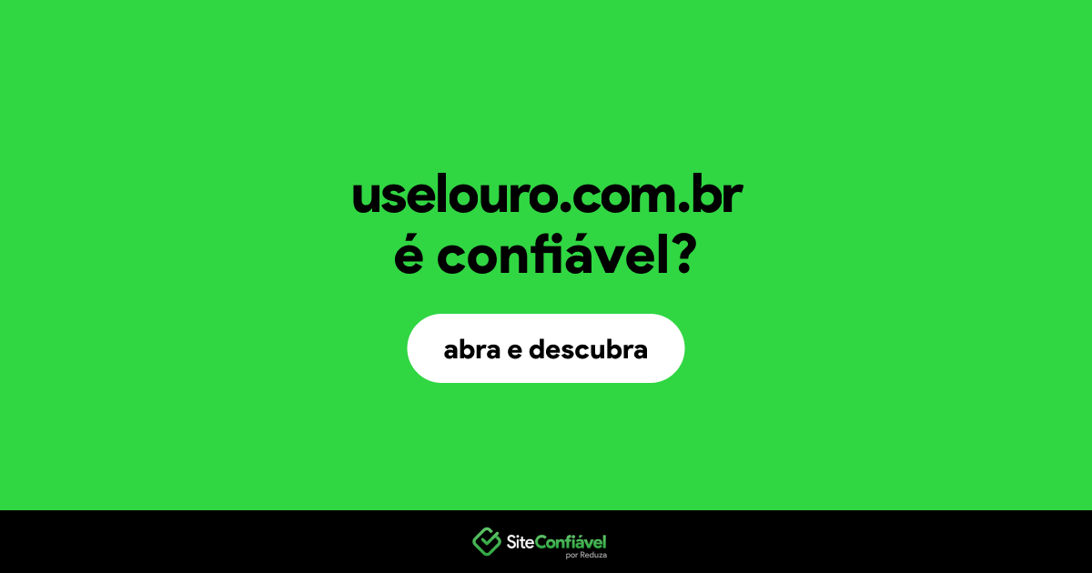 O site uselouro.com.br é confiável?