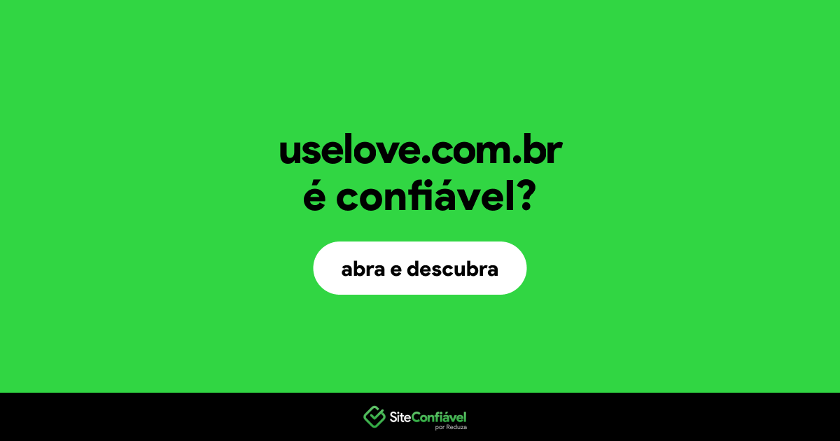 O site uselove.com.br é confiável?