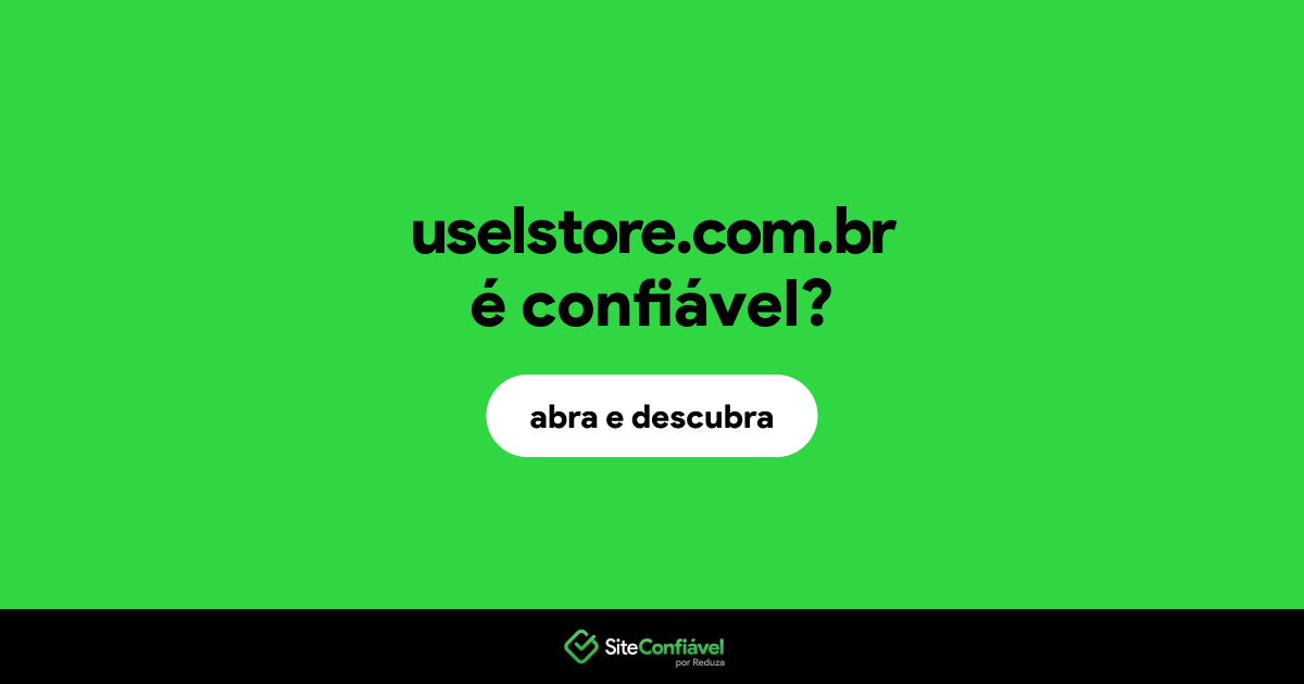 O site uselstore.com.br é confiável?
