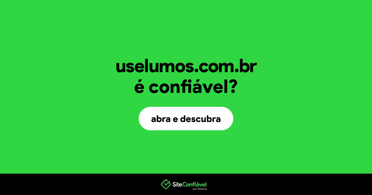 O site uselumos.com.br é confiável?