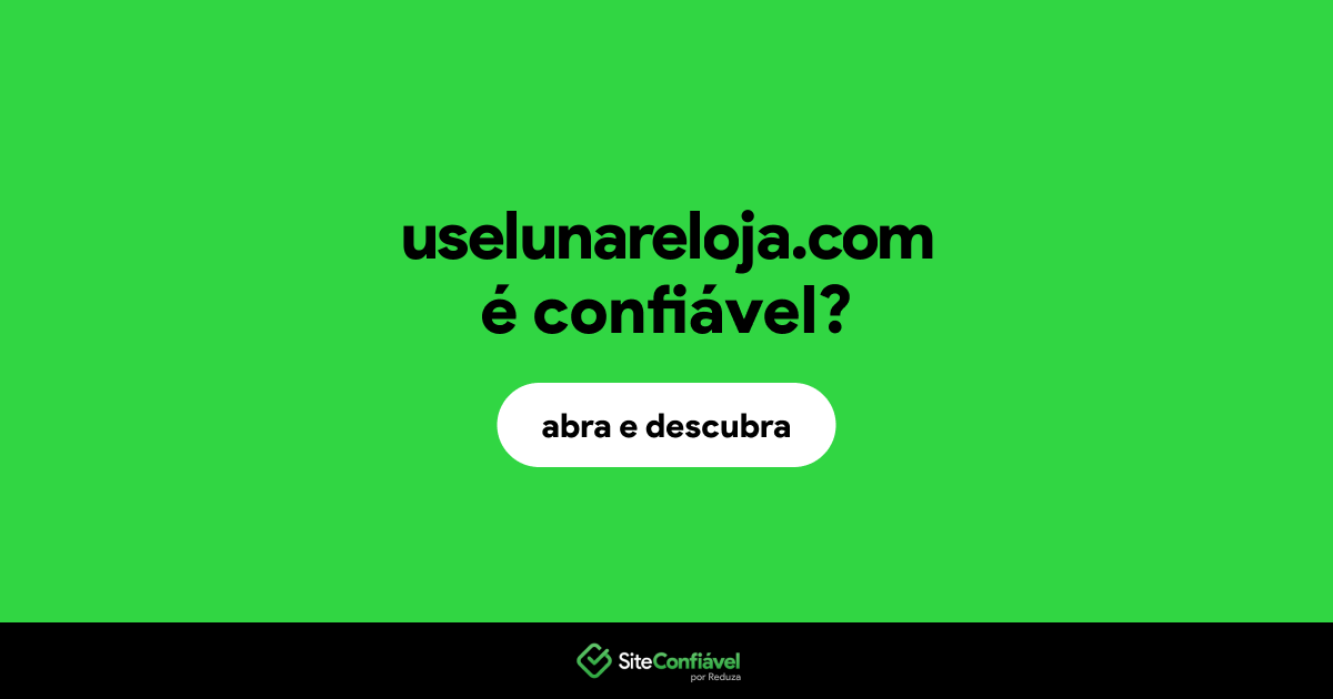 O site uselunareloja.com é confiável?