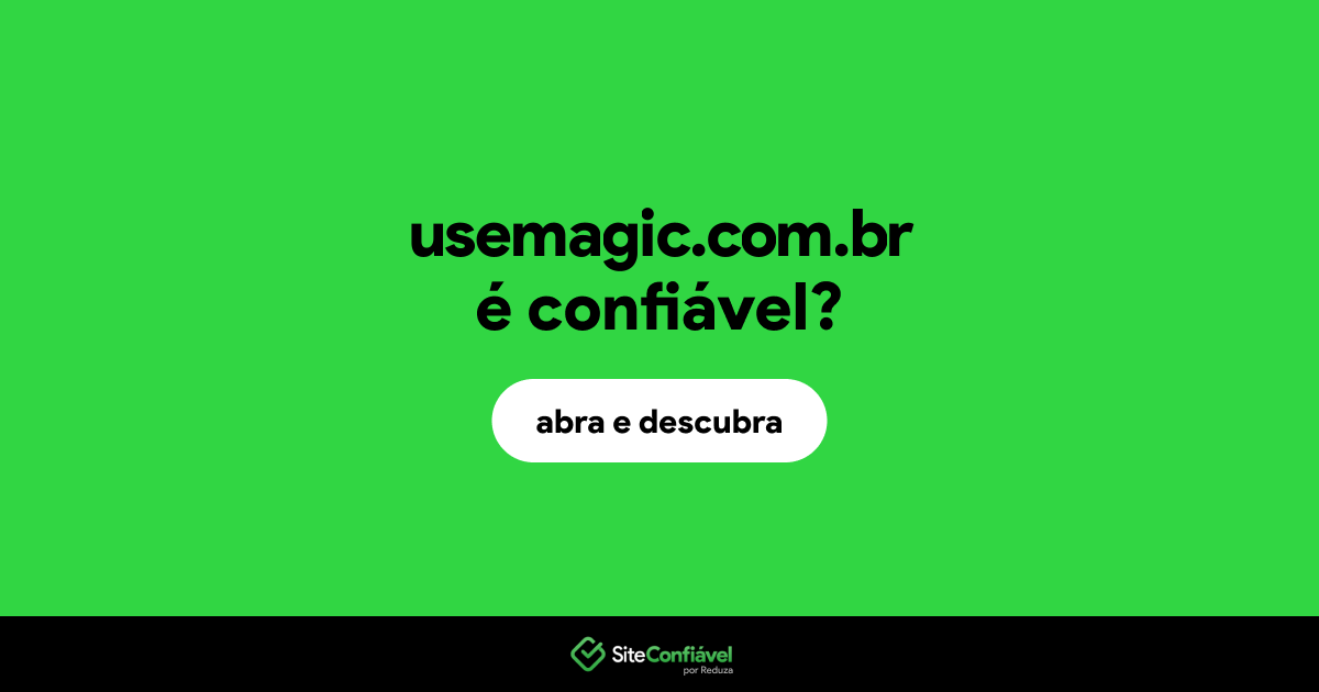 O site usemagic.com.br é confiável?