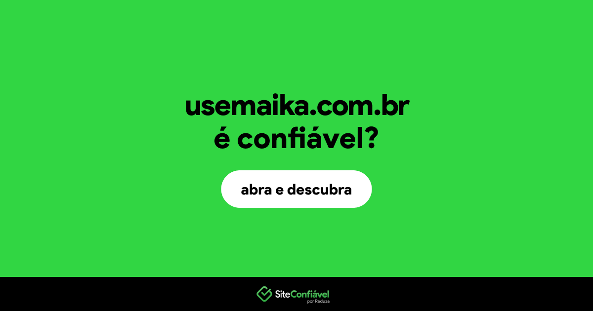 O site usemaika.com.br é confiável?