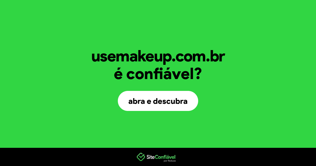 O site usemakeup.com.br é confiável?