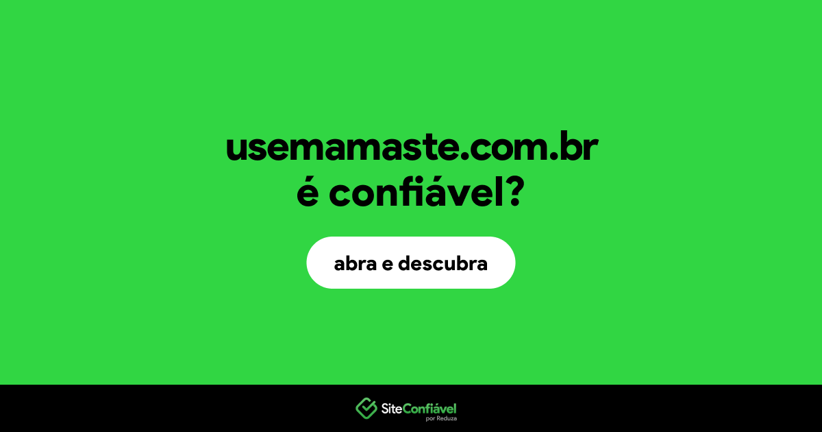 O site usemamaste.com.br é confiável?