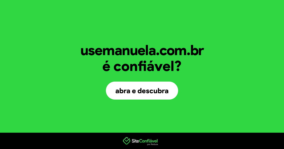 O site usemanuela.com.br é confiável?
