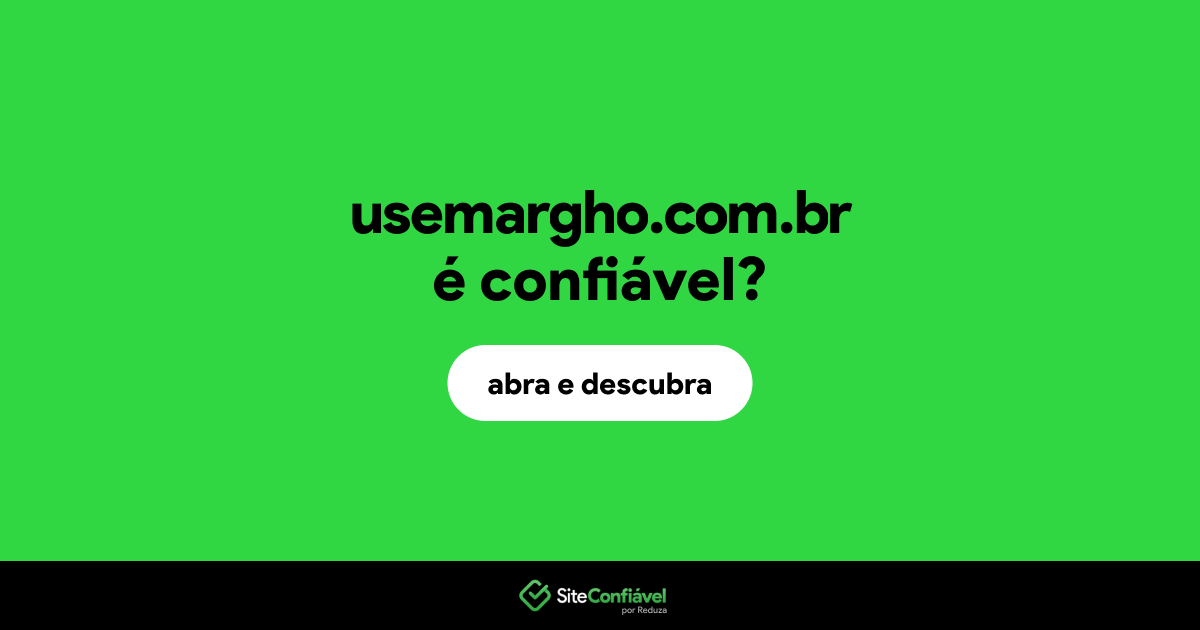 O site usemargho.com.br é confiável?