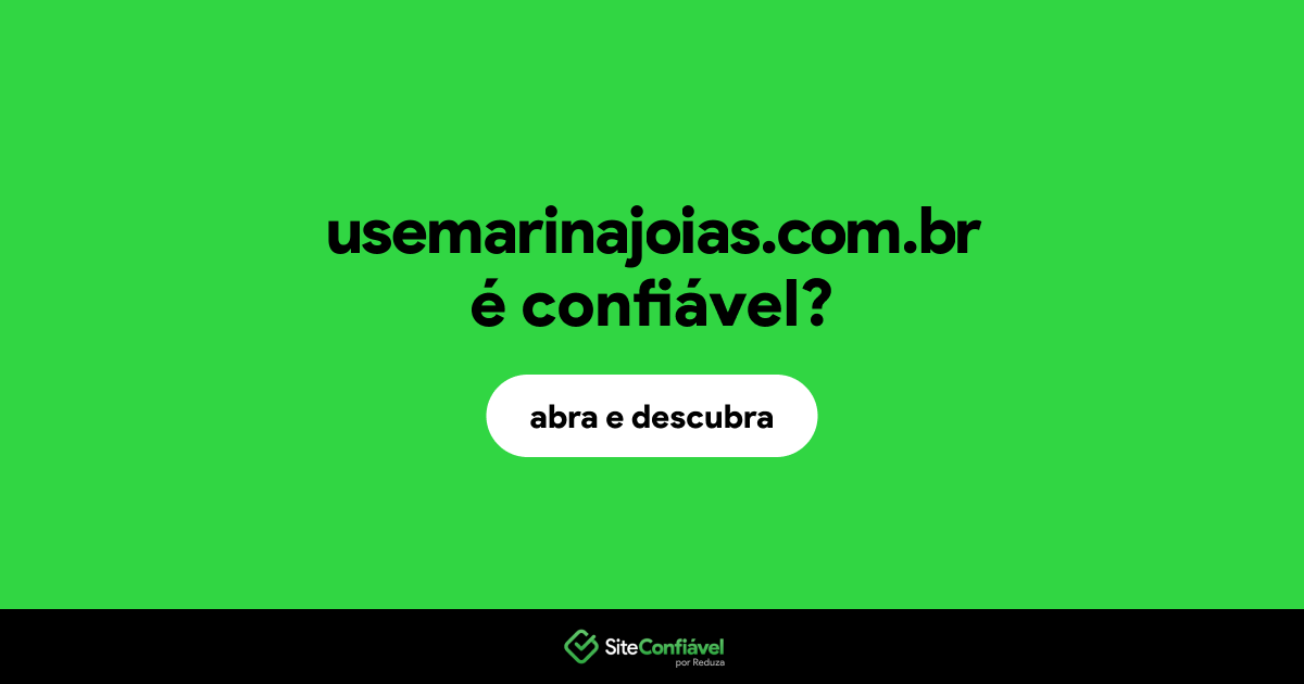 O site usemarinajoias.com.br é confiável?